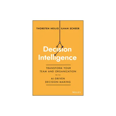 Decision Intelligence - by Thorsten Heilig & Ilhan Scheer (Hardcover)