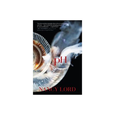 Ph: A Novel - by Nancy Lord (Paperback)