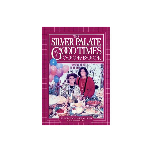 The Silver Palate Good Times Cookbook - by Julee Rosso & Sheila Lukins (Paperback)