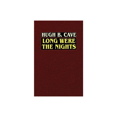 Long Were the Nights - by Hugh B Cave (Paperback)