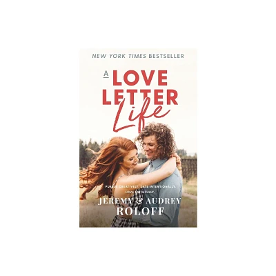 A Love Letter Life - by Jeremy Roloff & Audrey Roloff (Paperback)