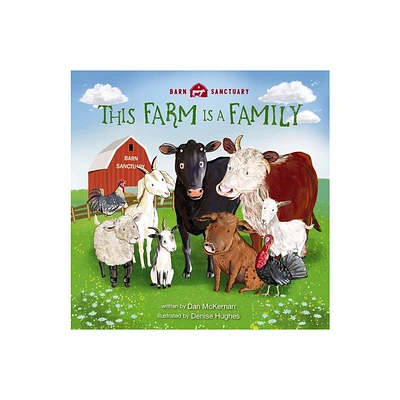 This Farm Is a Family - (Barn Sanctuary) by Dan McKernan (Hardcover)