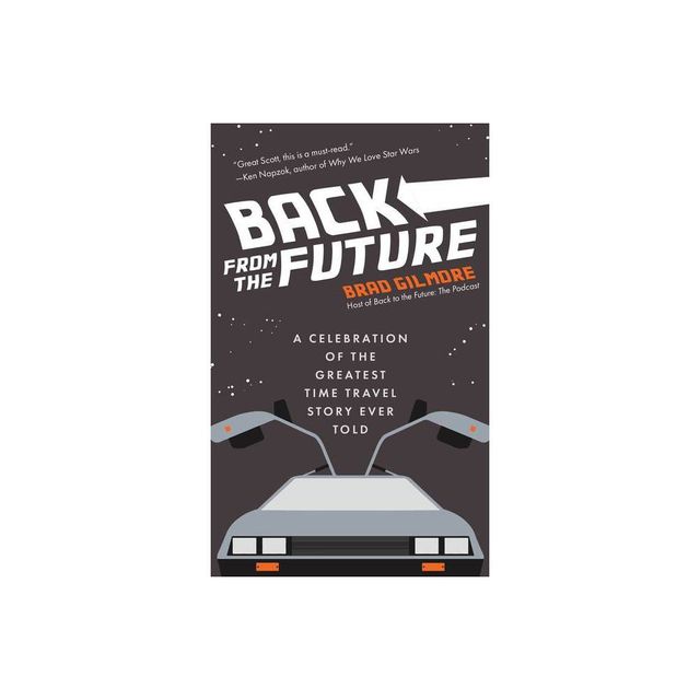 Back from the Future - by Brad Gilmore (Hardcover)