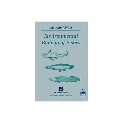 Environmental Biology of Fishes - (Fish & Fisheries) by M Jobling (Paperback)