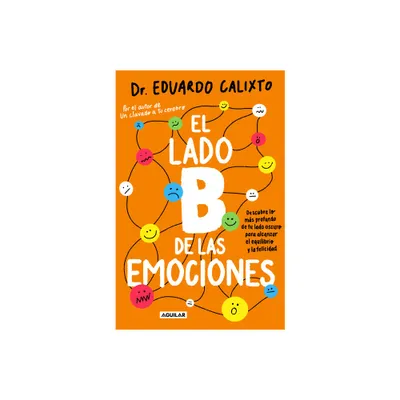 El Lado B de Las Emociones / The Other Side of Emotions - by Eduardo Calixto (Paperback)