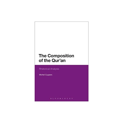 The Composition of the Quran - by Michel Cuypers (Paperback)