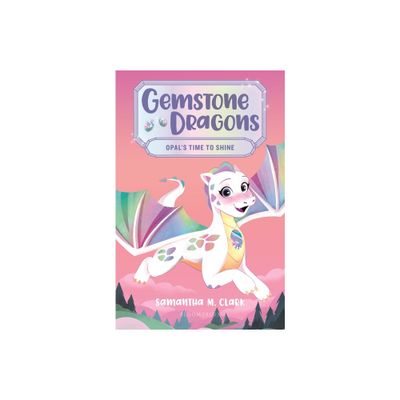 Gemstone Dragons 1: Opals Time to Shine - by Samantha M Clark (Paperback)