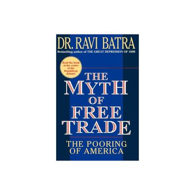 The Myth of Free Trade - by Ravi Batra (Paperback)