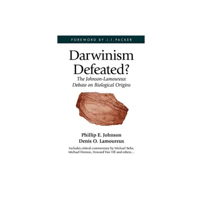 Darwinism Defeated? - by Phillip E Johnson & Denis O Lamoureux (Paperback)