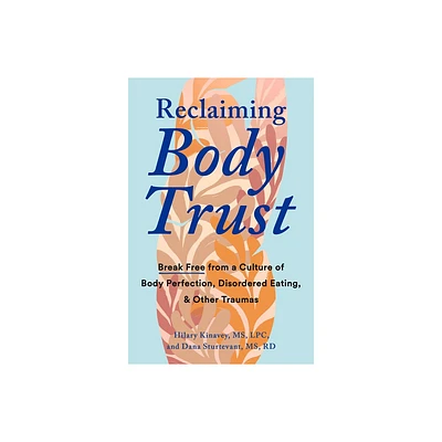 Reclaiming Body Trust - by Hilary Kinavey & Dana Sturtevant (Paperback)