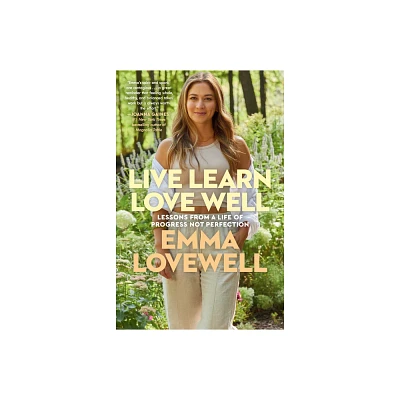 Live Learn Love Well - by Emma Lovewell (Paperback)