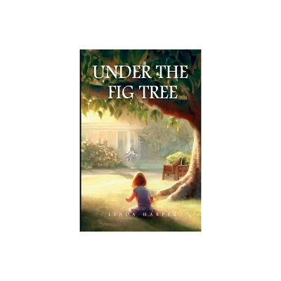 Under The Fig Tree - by Linda Harper (Paperback)