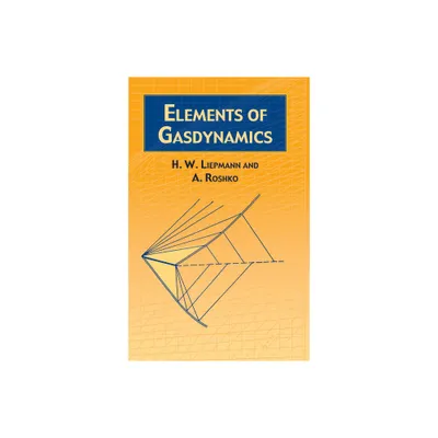 Elements of Gas Dynamics - (Dover Books on Aeronautical Engineering) by H W Liepmann & A Roshko (Paperback)