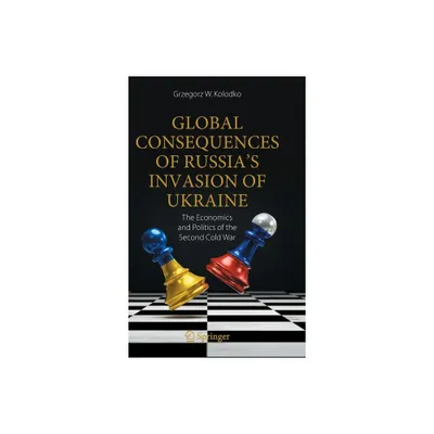 Global Consequences of Russias Invasion of Ukraine - by Grzegorz W Kolodko (Hardcover)