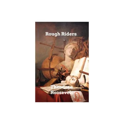 Rough Riders - by Theodore Roosevelt (Paperback)