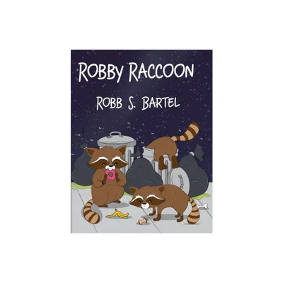 Robby Raccoon - by Robb S Bartel (Paperback)