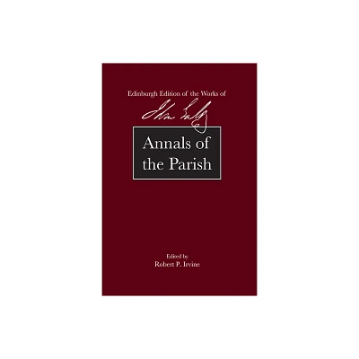 Annals of the Parish - (The Edinburgh Edition of the Works of John Galt) by John Galt (Hardcover)