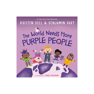 The World Needs More Purple People - by Kristen Bell & Benjamin Hart (Hardcover)