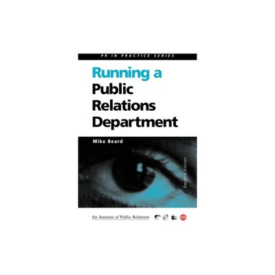 Running a Public Relations Department - (PR in Practice) 2nd Edition by Mike Beard (Paperback)