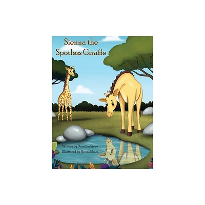 Sienna the Spotless Giraffe - by Daryllen Stone (Hardcover)