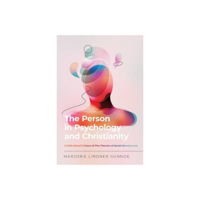 The Person in Psychology and Christianity - (Christian Association for Psychological Studies Books) by Marjorie Lindner Gunnoe (Paperback)