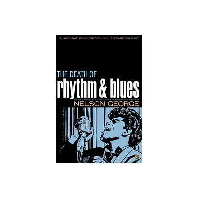 The Death of Rhythm and Blues - by Nelson George (Paperback)