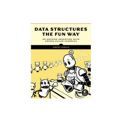 Data Structures the Fun Way - by Jeremy Kubica (Paperback)