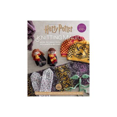 Harry Potter: Knitting Magic: More Patterns from Hogwarts and Beyond - by Tanis Gray (Hardcover)