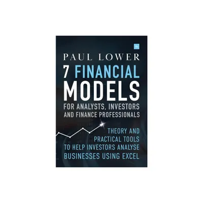 7 Financial Models for Analysts, Investors and Finance Professionals - by Paul Lower (Hardcover)