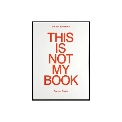 Erik Van Der Weijde: This Is Not My Book - (Paperback)