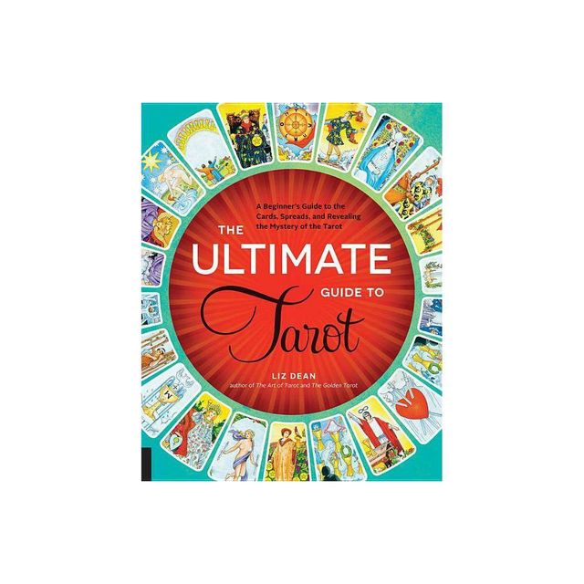 The Ultimate Guide to Tarot - (Ultimate Guide To...) by Liz Dean (Paperback)