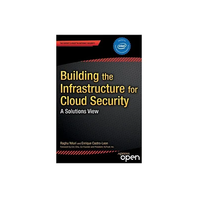 Building the Infrastructure for Cloud Security - (Experts Voice in Internet Security) by Raghuram Yeluri & Enrique Castro-Leon (Paperback)