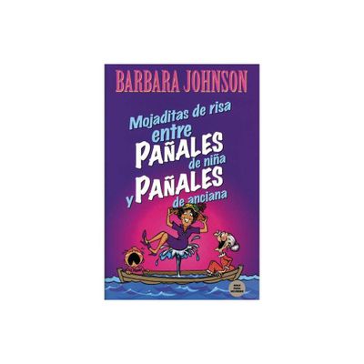 Mojaditas de Risa Entre Paales de Nia Y Paales de Anciana - by Barbara Johnson (Paperback)