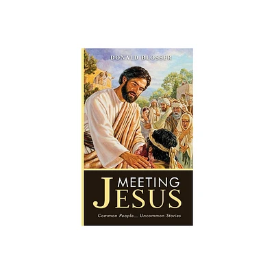 Meeting Jesus - by Donald Blosser (Hardcover)