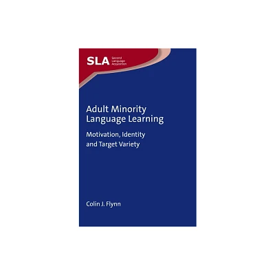 Adult Minority Language Learning - (Second Language Acquisition) by Colin J Flynn (Paperback)