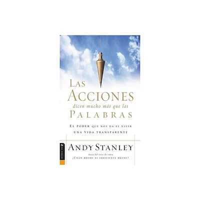 Las Acciones Dicen Mucho Ms Que Las Palabras - by Andy Stanley (Paperback)