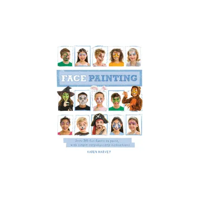 Face Painting - by Karen Huwen (Paperback)