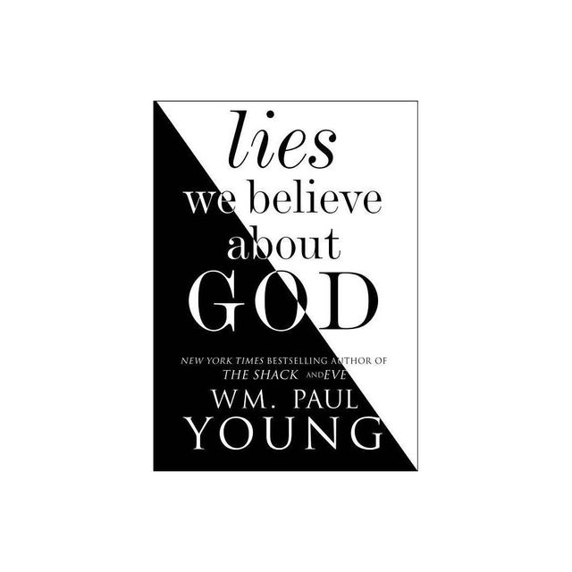 Lies We Believe about God - by Wm Paul Young (Paperback)