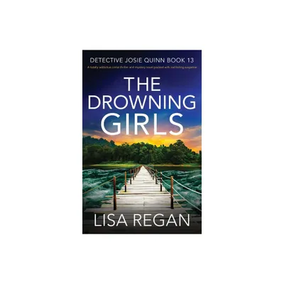 The Drowning Girls - (Detective Josie Quinn) by Lisa Regan (Paperback)