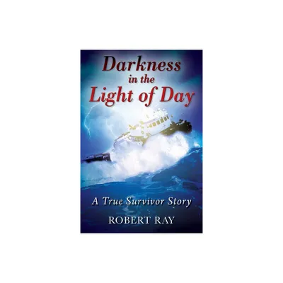 Darkness in the Light of Day - by Robert Ray (Paperback)