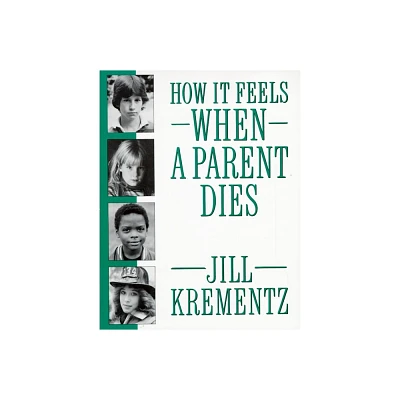 How It Feels When a Parent Dies - by Jill Krementz (Paperback)