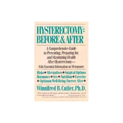 Hysterectomy Before & After - by Winnifred B Cutler (Paperback)