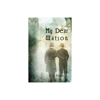 My Dear Watson - by L A Fields (Paperback)