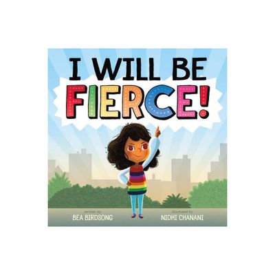 I Will Be Fierce - by Bea Birdsong (Hardcover)