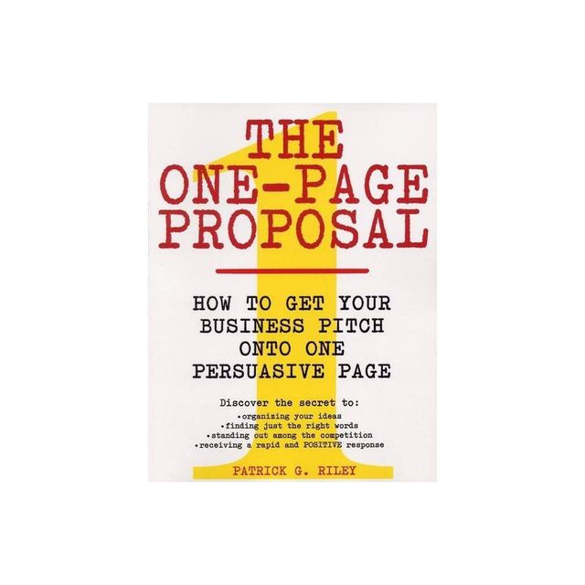 The One-Page Proposal - by Patrick G Riley (Paperback)