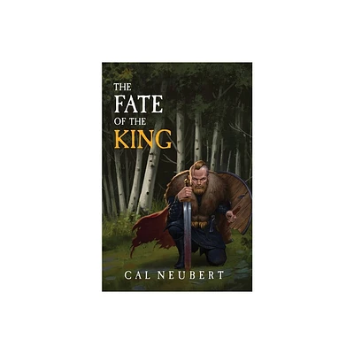 The Fate of the King - by Cal Neubert (Paperback)