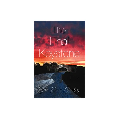 The Final Keystone - by John Kevin Crowley (Paperback)