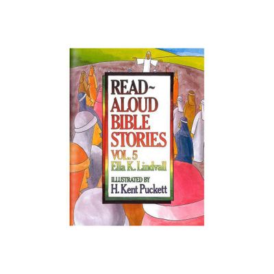 Read Aloud Bible Stories Volume 5 - by Ella K Lindvall (Hardcover)