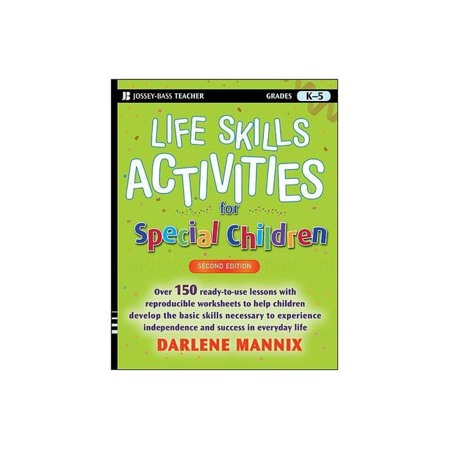 Life Skills Activities for Special Children, Grades K-5 - (Jossey-Bass Teacher) 2nd Edition by Darlene Mannix (Paperback)