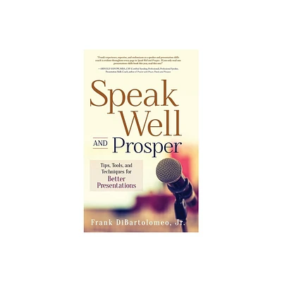 Speak Well and Prosper - by Frank Dibartolomeo (Hardcover)